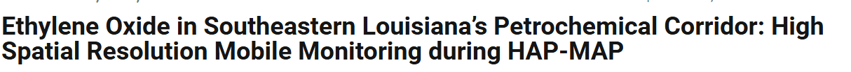 Shivang Agarwal, “Ethylene Oxide in Southeastern Louisiana’s Petrochemical Corridor: High Spatial Resolution Mobile Monitoring during HAP-MAP” Environmental Science & Technology 2024 58 (25), 11084-11095 DOI: 10.1021/acs.est.3c10579